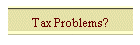 Tax Problems?